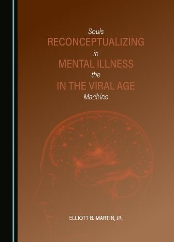 Reconceptualizing Mental Illness in the Viral Age: Souls in the Machine