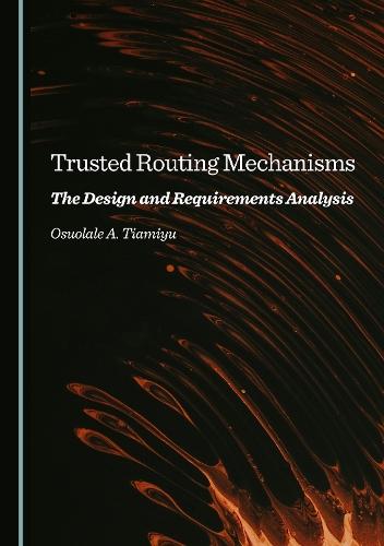 Trusted Routing Mechanisms: The Design and Requirements Analysis