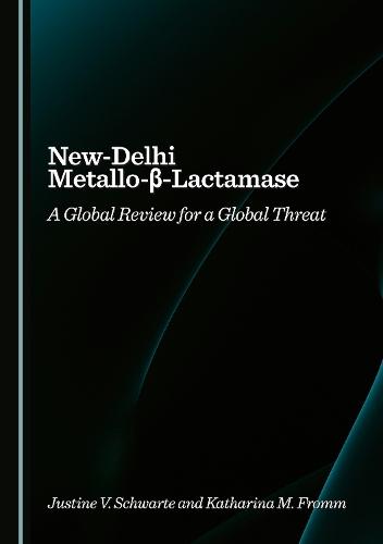 New-Delhi Metallo-β-Lactamase: A Global Review for a Global Threat