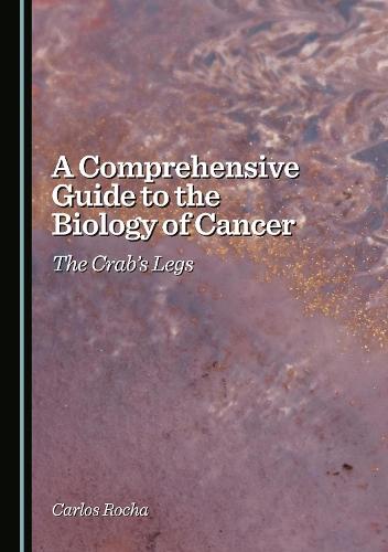 A Comprehensive Guide to the Biology of Cancer: The Crab's Legs
