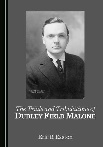 The Trials and Tribulations of Dudley Field Malone