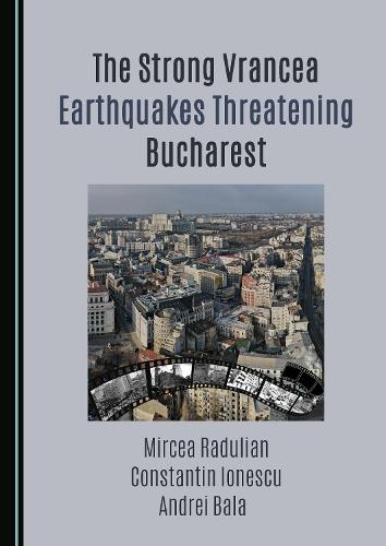The Strong Vrancea Earthquakes Threatening Bucharest