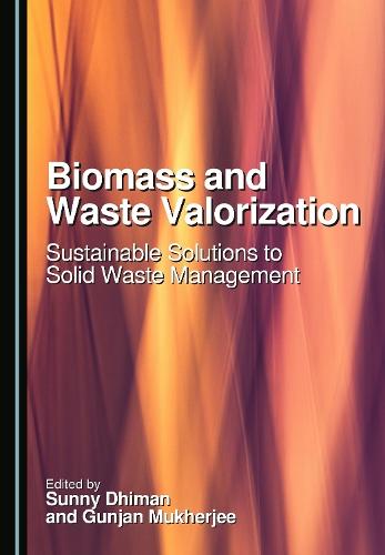 Biomass and Waste Valorization: Sustainable Solutions to Solid Waste Management