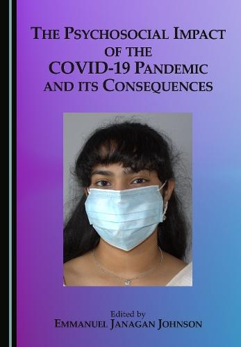 The Psychosocial Impact of the Covid-19 Pandemic and Its Consequences