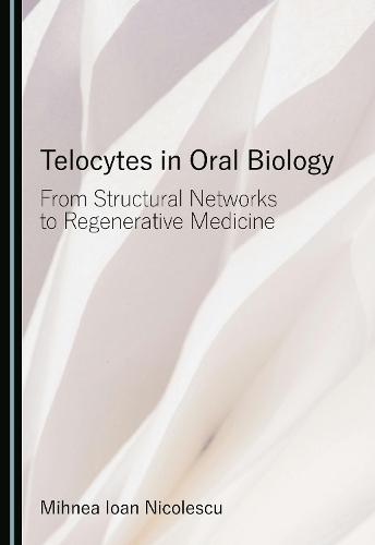 Telocytes in Oral Biology: From Structural Networks to Regenerative Medicine