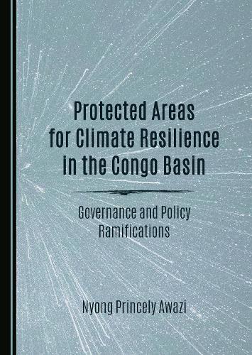 Protected Areas for Climate Resilience in the Congo Basin: Governance and Policy Ramifications