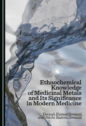 Ethnochemical Knowledge of Medicinal Metals and Its Significance in Modern Medicine