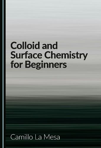 Colloid and Surface Chemistry for Beginners