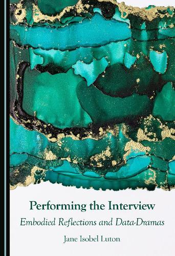 Performing the Interview: Embodied Reflections and Data-Dramas