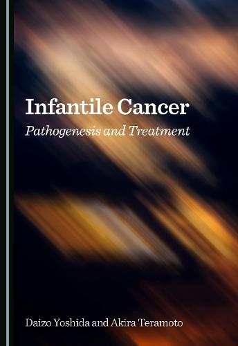 Infantile Cancer: Pathogenesis and Treatment
