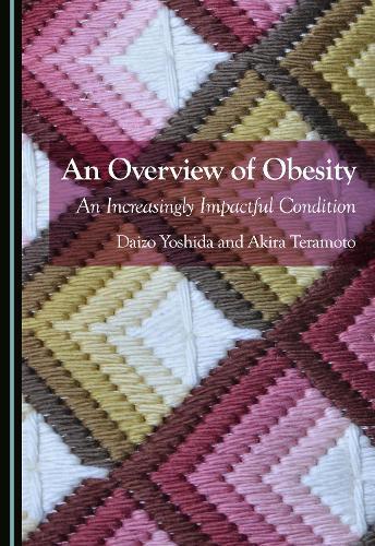An Overview of Obesity: An Increasingly Impactful Condition