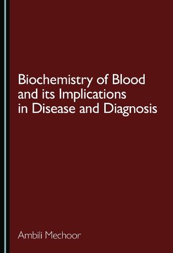 Biochemistry of Blood and Its Implications in Disease and Diagnosis