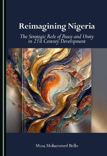 Reimagining Nigeria: The Strategic Role of Peace and Unity in 21st Century Development