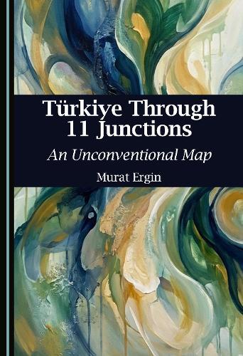 Türkiye Through 11 Junctions: An Unconventional Map