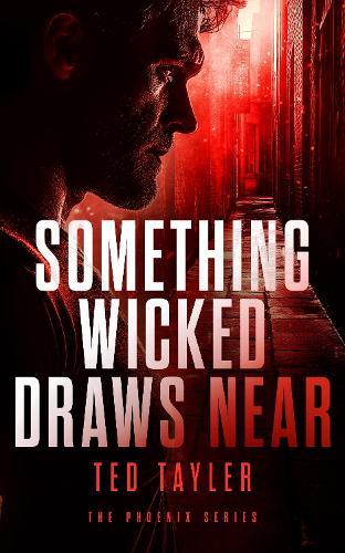 Something Wicked Draws Near: The Phoenix Series - Book 7