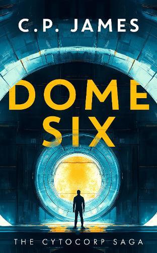 Dome Six: A Dystopian Adventure