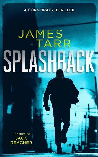 Splashback: A Gripping Conspiracy Thriller
