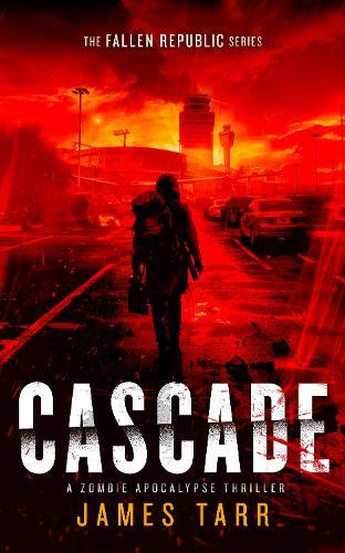 Cascade: A Zombie Apocalypse Thriller