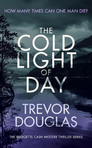 The Cold Light of Day: A page-turning police procedural with twists that will keep you guessing