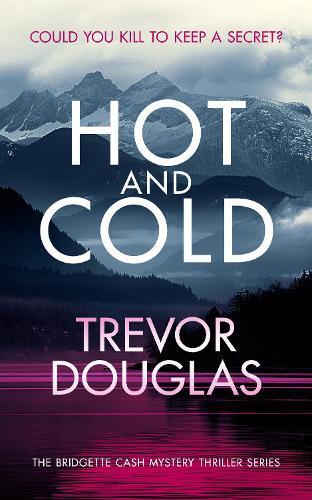 Hot And Cold: A page-turning police procedural that keeps you on the edge of your seat