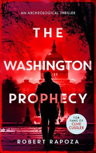 The Washington Prophecy: A page-turning archaeological thriller