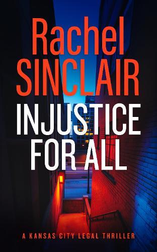 Injustice For All: A Kansas City Legal Thriller 4