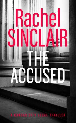 The Accused: A Kansas City Legal Thriller 9