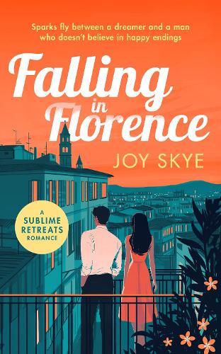 Falling in Florence: A heart warming, feel-good romance about love, life and family