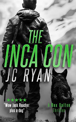 The Inca Con: A Rex Dalton Thriller