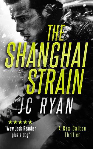 The Shanghai Strain: A Rex Dalton Thriller