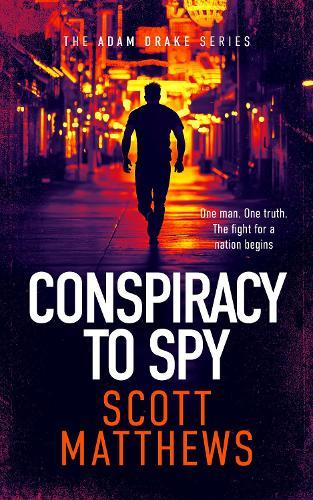 Conspiracy to Spy: An Adam Drake thriller