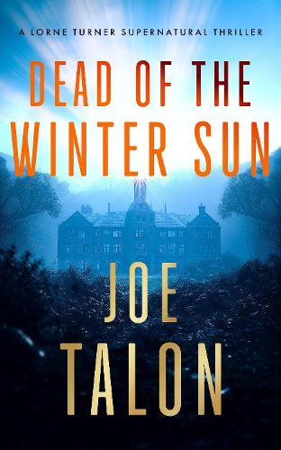 Dead Of The Winter Sun: A supernatural mystery of Cold War secrets and haunted Exmoor ruins
