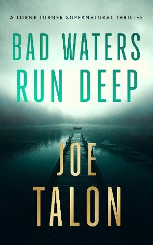 Bad Waters Run Deep: A supernatural mystery of a drowned village and a vengeful river god
