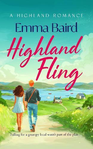 Highland Fling: A witty, heart-warming, escapist romantic comedy set in the Scottish Highlands