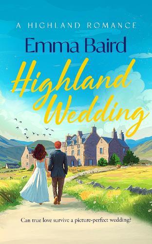 Highland Wedding: A Scottish heart-warming romantic comedy featuring characters you'll love