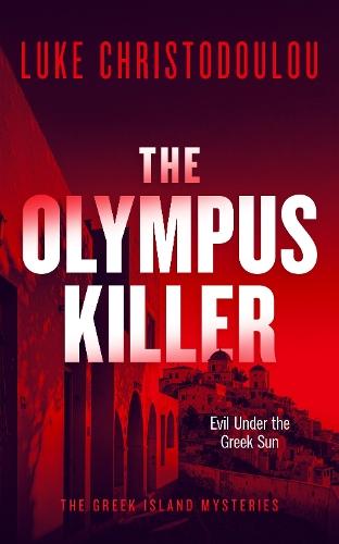 The Olympus Killer: A Gripping Crime Thriller Set Under the Greek Sun