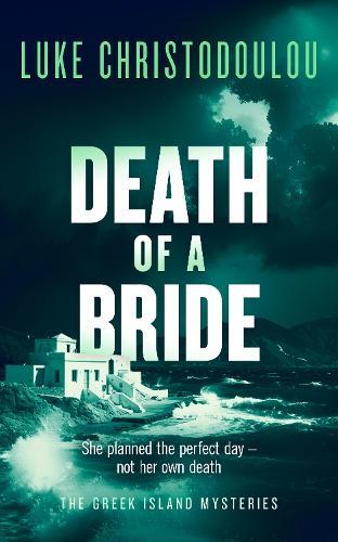 Death of a Bride: A Gripping Crime Thriller Set Under the Greek Sun
