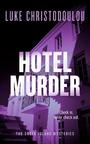 Hotel Murder: A Gripping Crime Thriller Set Under the Greek Sun