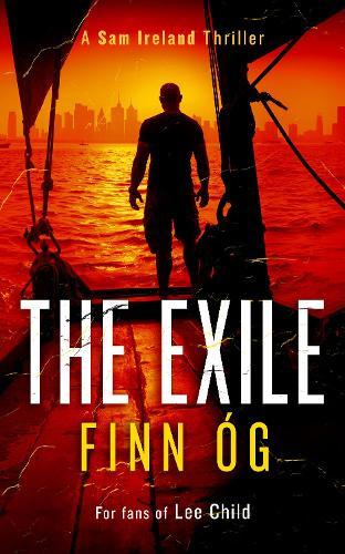The Exile: A gritty Irish thriller for fans of relentless, no-quit heroes