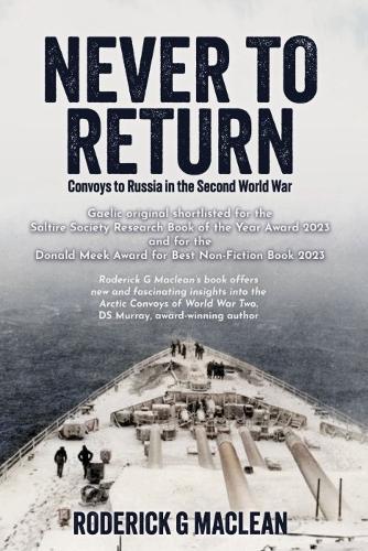 NEVER TO RETURN: CONVOYS TO RUSSIA IN THE SECOND WORLD WAR