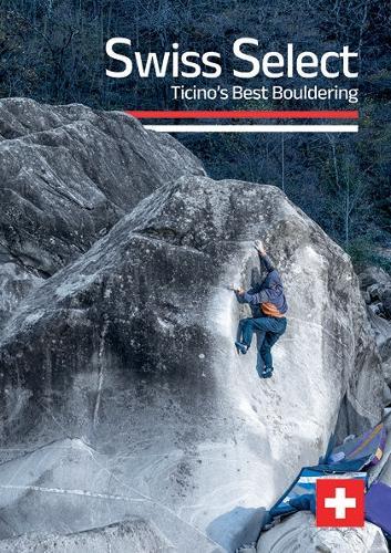 Swiss Select: Ticino's Best Bouldering