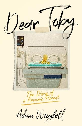 Dear Toby: The Diary of a Preemie Parent