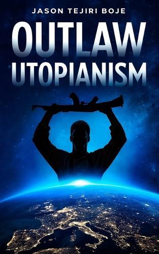 Outlaw Utopianism