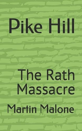 Pike Hill: The Rath Massacre