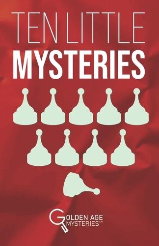 Ten Little Mysteries: New Cases Inspired by the Golden Age of Detective Fiction
