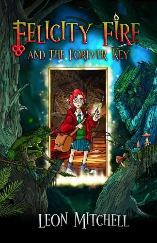 Felicity Fire: And the Forever Key