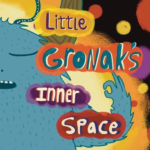 Little Gronak's Inner Space