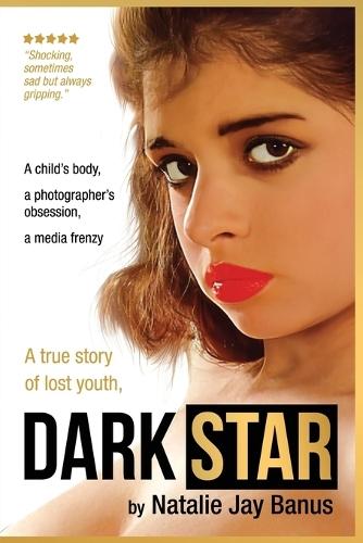 Dark Star: A child's body, a photographer's obsession, a media frenzy