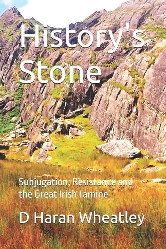 History's Stone: Subjugation, Resistance and the Great Irish Famine