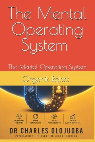 Organik Robot: The Mental Operating System